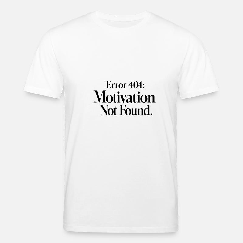 Error 404 Motivation Not Found - Stanley/Stella CREATOR Unisex Organic T-Shirt - white