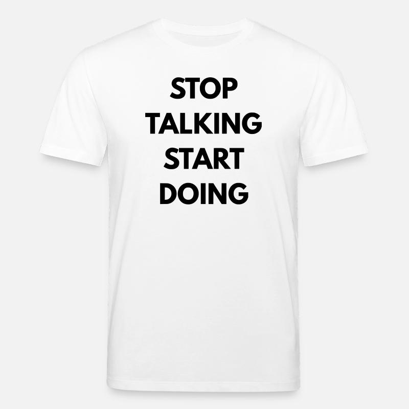 Stop talking start doing - T-shirt bio CREATOR Stanley/Stella Unisexe - blanc