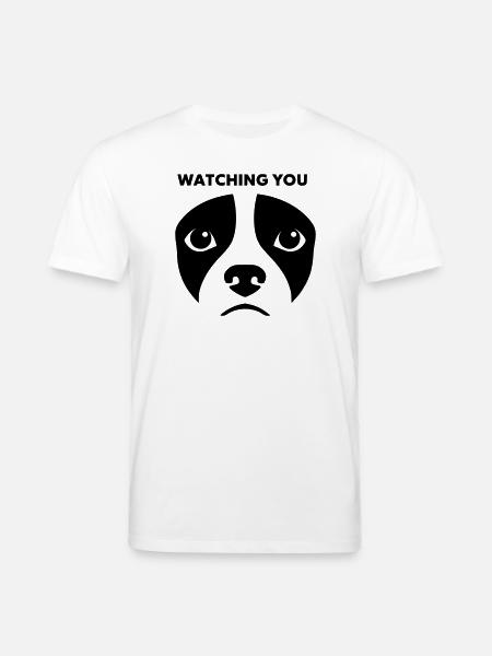 Dog View Watching You Saying - Stanley/Stella CREATOR Unisex Organic T-Shirt - white