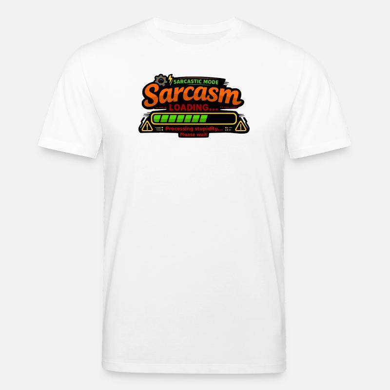 Sarcasm Loading – Processing Stupidity - Stanley/Stella Unisex Bio-T-Shirt CREATOR  - Weiß