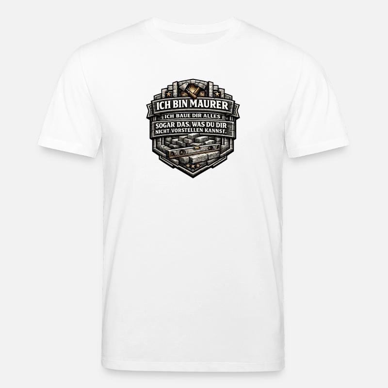 Ich bin Maurer – Baue dir alles - Stanley/Stella Unisex Bio-T-Shirt CREATOR  - Weiß
