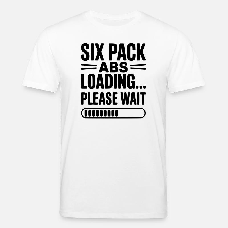 Six Pack Abs Loading... Please Wait - Stanley/Stella CREATOR Unisex Organic T-Shirt - white