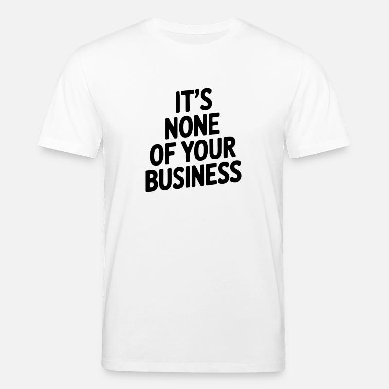 Ce ne sont pas tes affaires - T-shirt bio CREATOR Stanley/Stella Unisexe - blanc