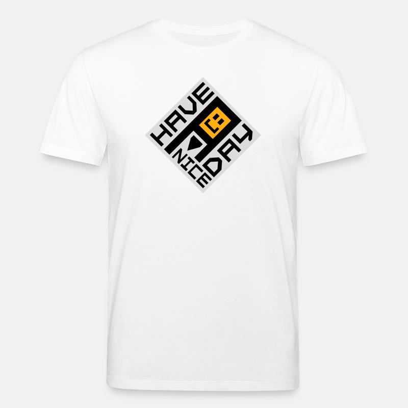 Have A Nice Day Lustig Sarkastischer Spruch Nett - Stanley/Stella Unisex Bio-T-Shirt CREATOR  - Weiß