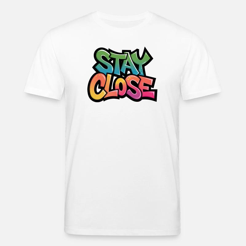 Stay Close Graffiti Typography - Stanley/Stella CREATOR Unisex Organic T-Shirt - white