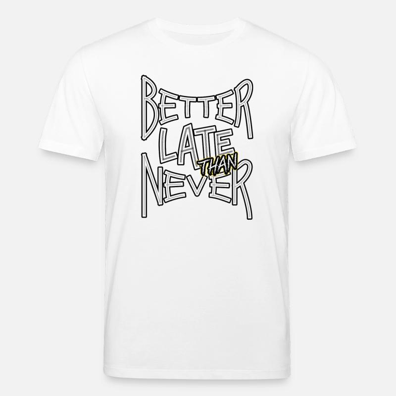 BetterLateThanNever_TextOnly - Stanley/Stella Unisex Bio-T-Shirt CREATOR  - Weiß