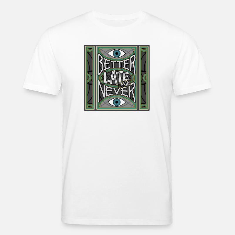 BetterLateThanNever_Original - T-shirt bio CREATOR Stanley/Stella Unisexe - blanc
