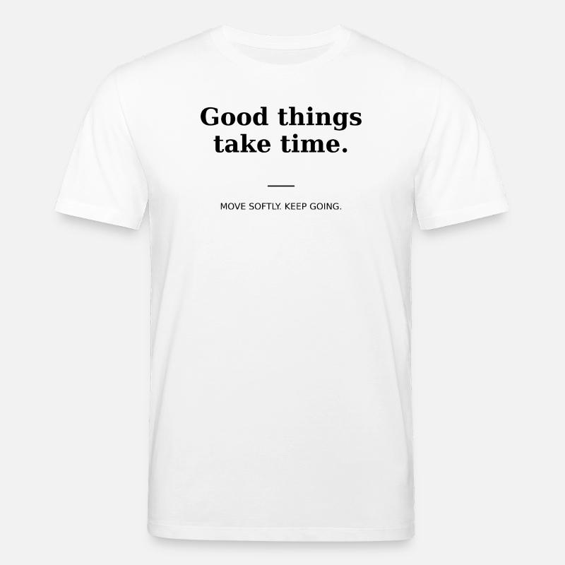 Gute Dinge brauchen Zeit - Stanley/Stella Unisex Bio-T-Shirt CREATOR  - Weiß