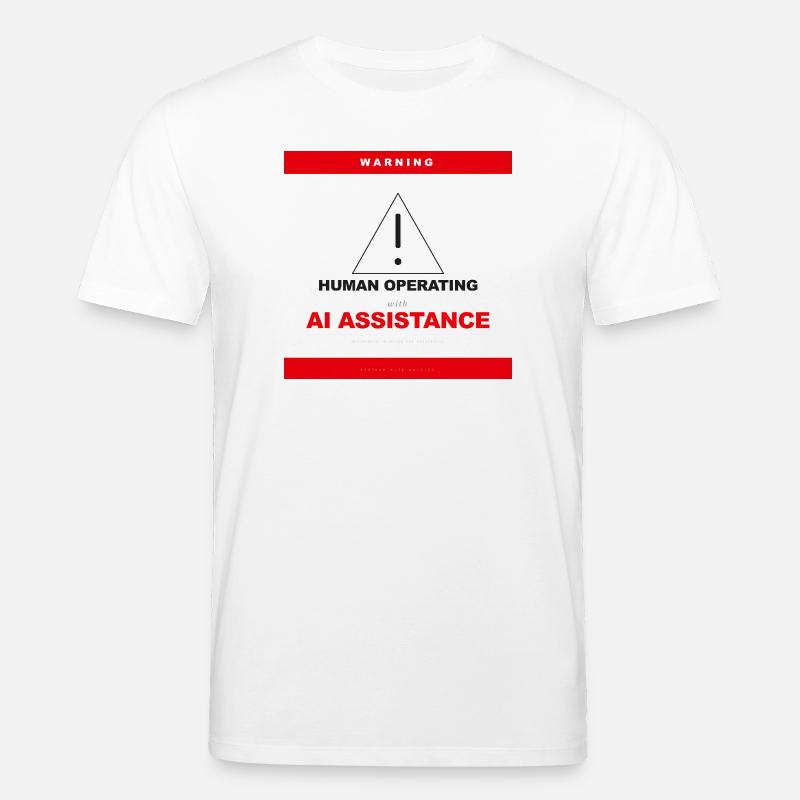 WARNING: HUMAN OPERATING WITH AI ASSISTANCE - Stanley/Stella CREATOR Unisex Organic T-Shirt - white