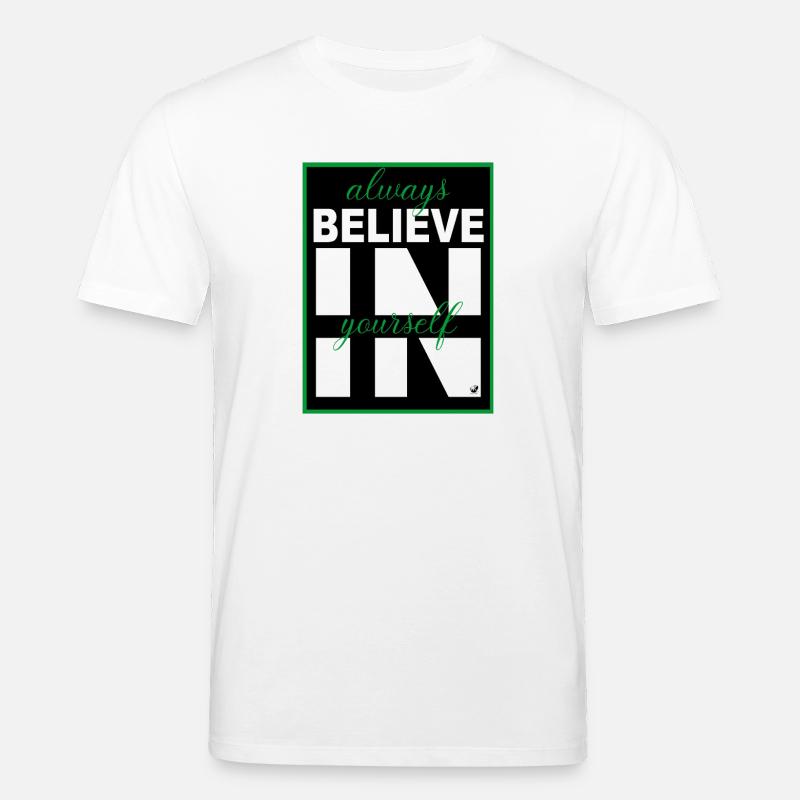Always believe in yourself - Stanley/Stella Unisex Bio-T-Shirt CREATOR  - Weiß