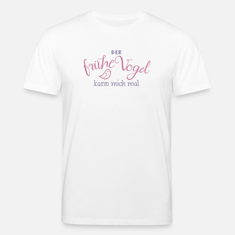Der frühe Vogel kann mich mal - Stanley/Stella Unisex Bio-T-Shirt CREATOR  - Weiß