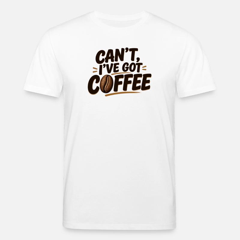 Can't, I've Got Coffee - Stanley/Stella CREATOR Unisex Organic T-Shirt - white