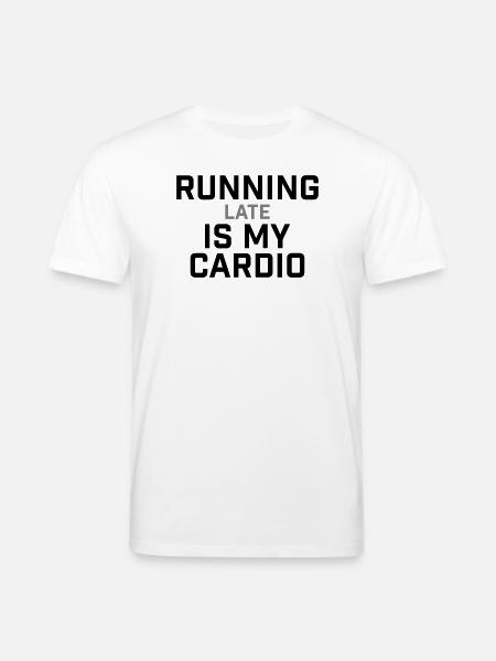 Running Late Is My Cardio Saying - Stanley/Stella CREATOR Unisex Organic T-Shirt - white