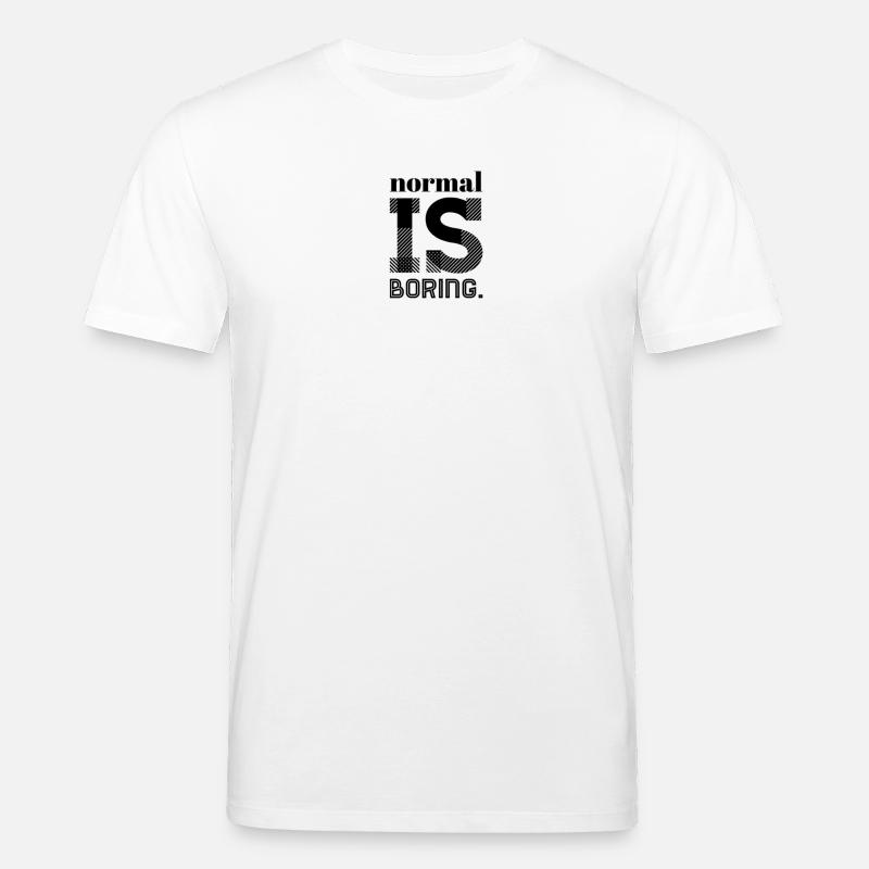 Normal, c’est ennuyeux – Déclaration : design - T-shirt bio CREATOR Stanley/Stella Unisexe - blanc