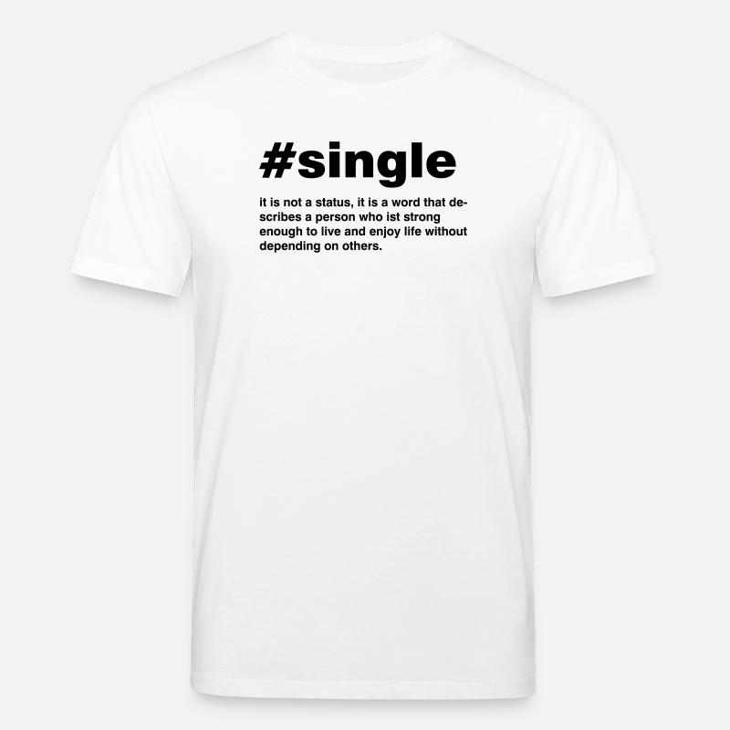 Single is not a status - Stanley/Stella Unisex Bio-T-Shirt CREATOR  - Weiß