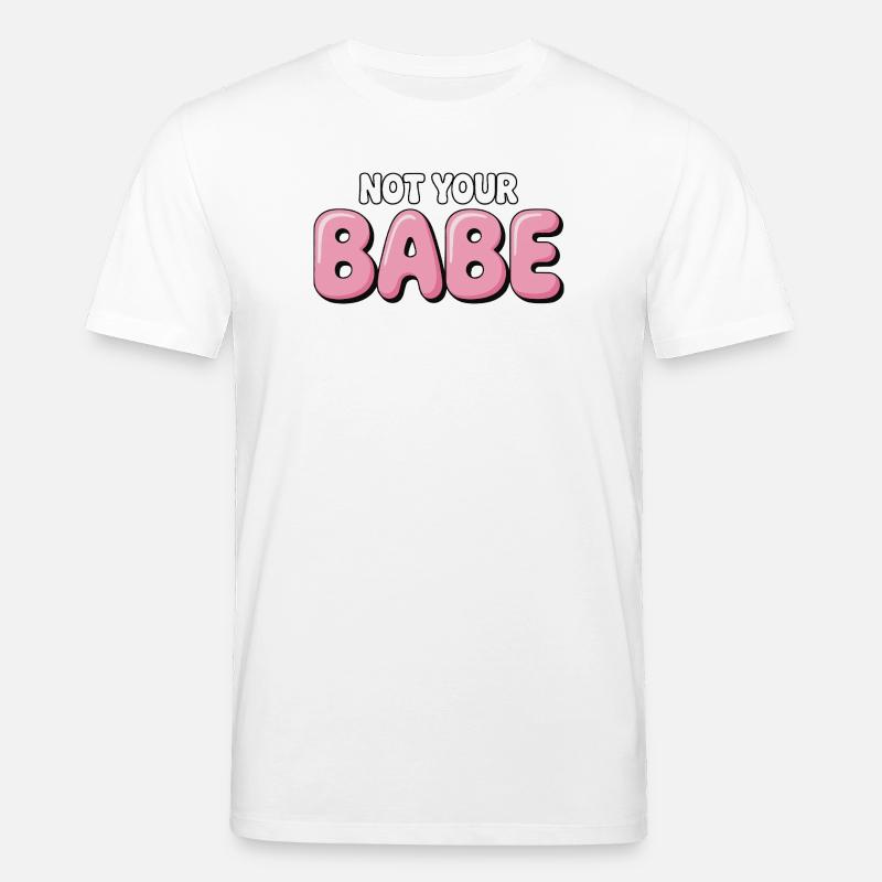 Not Your Babe - Statement Bubble Schrift - Stanley/Stella Unisex Bio-T-Shirt CREATOR  - Weiß