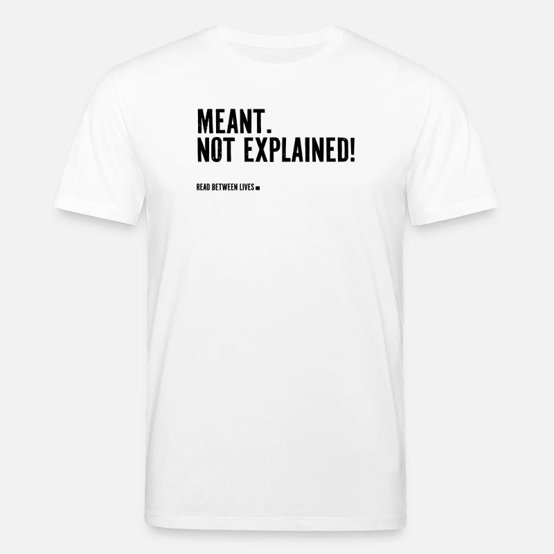 Meant. Not explained! - Stanley/Stella Unisex Bio-T-Shirt CREATOR  - Weiß