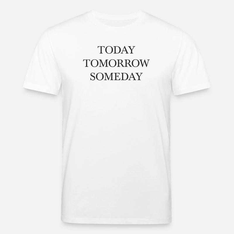 today tomorrow someday Wortdesign - Stanley/Stella Unisex Bio-T-Shirt CREATOR  - Weiß