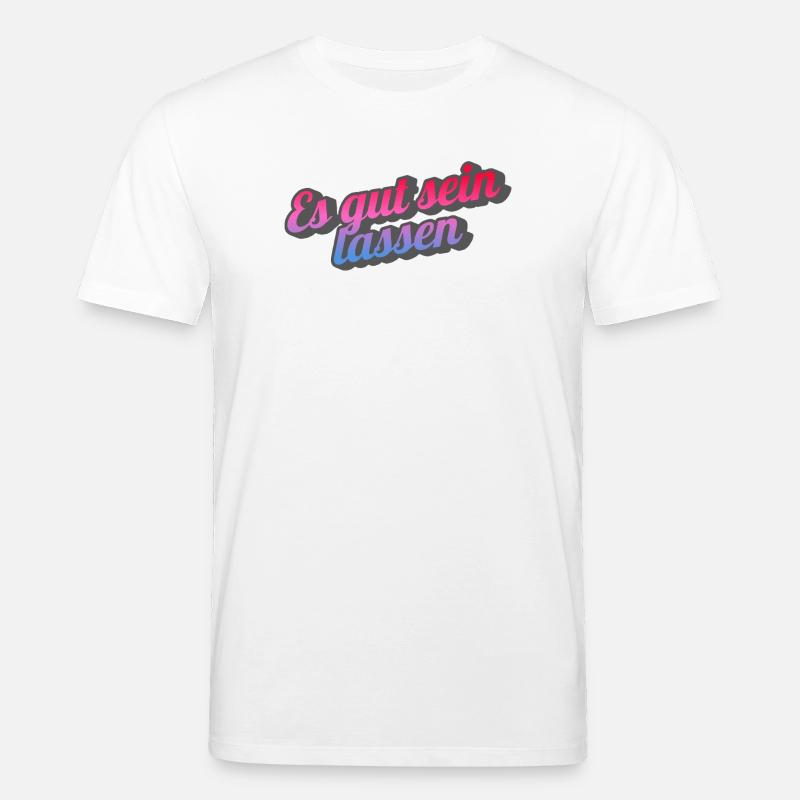 Es gut sein lassen. - Stanley/Stella Unisex Bio-T-Shirt CREATOR  - Weiß
