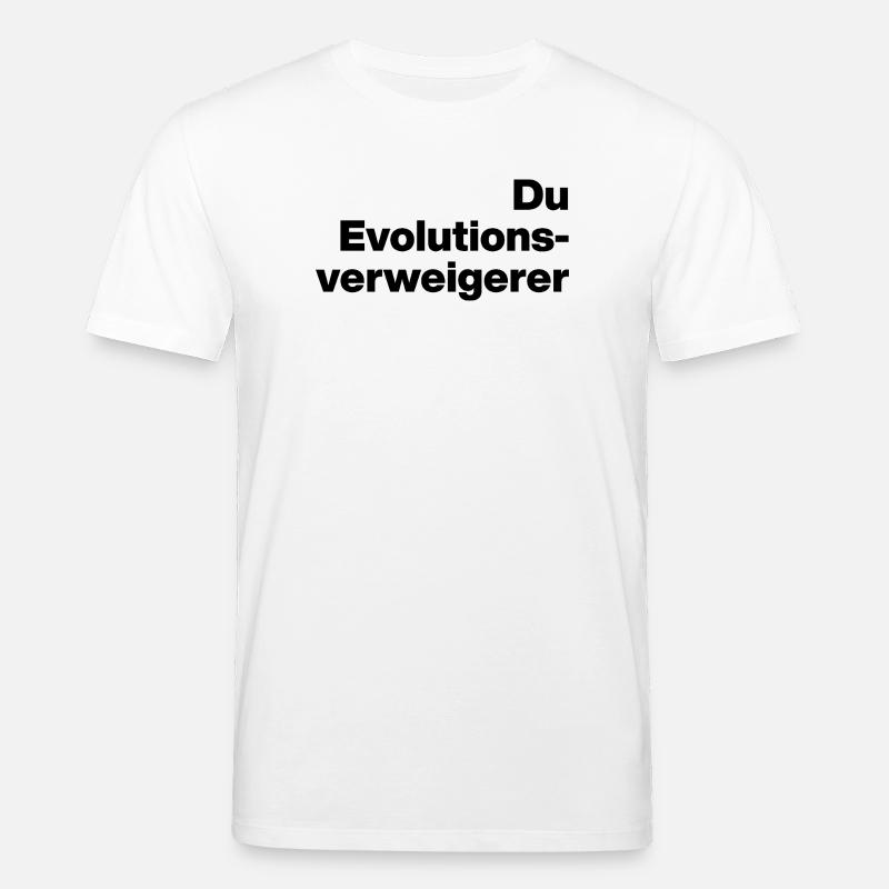 DU EVOLUTIONSVERWEIGERER. SARKASMUS, FRECH - Stanley/Stella Unisex Bio-T-Shirt CREATOR  - Weiß