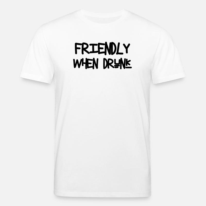 Friendly When Drunk - T-shirt bio CREATOR Stanley/Stella Unisexe - blanc