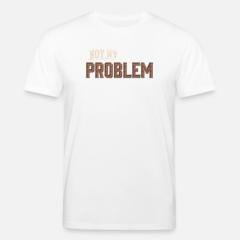 Humorvolles Not My Problem Design - Stanley/Stella Unisex Bio-T-Shirt CREATOR  - Weiß