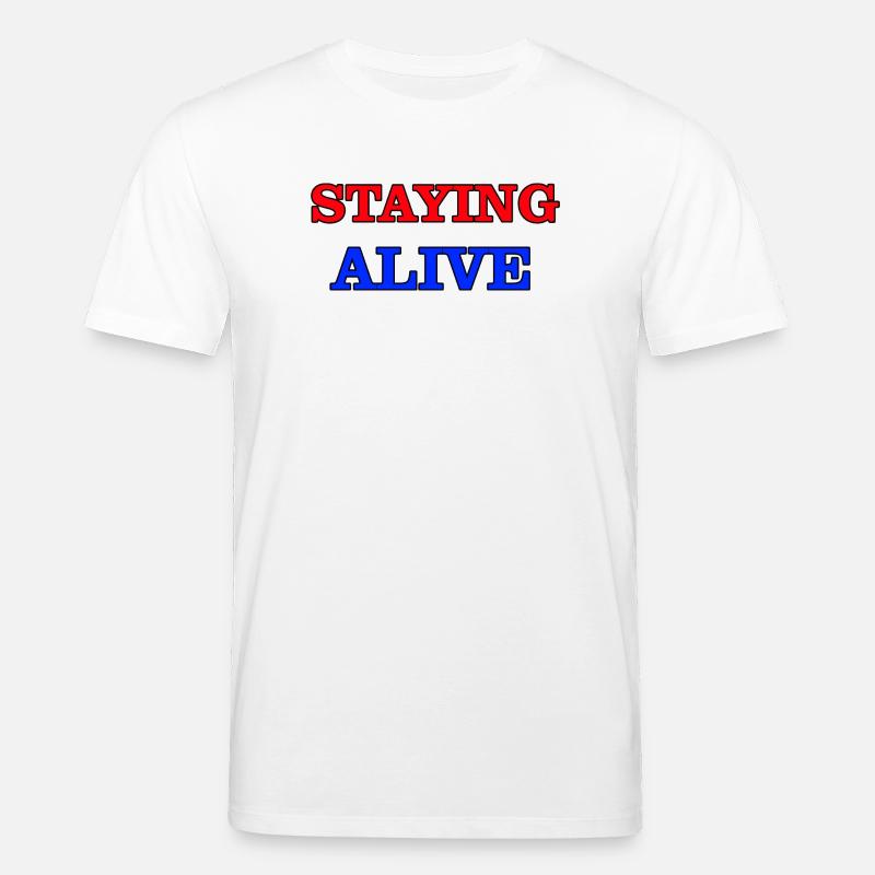 Staying Alive - Stanley/Stella CREATOR Unisex Organic T-Shirt - white