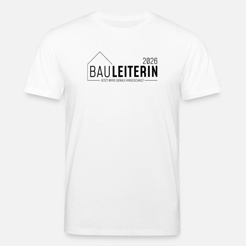 Bauleiterin 2026 - jetzt wird genau hingeschaut - Stanley/Stella Unisex Bio-T-Shirt CREATOR  - Weiß