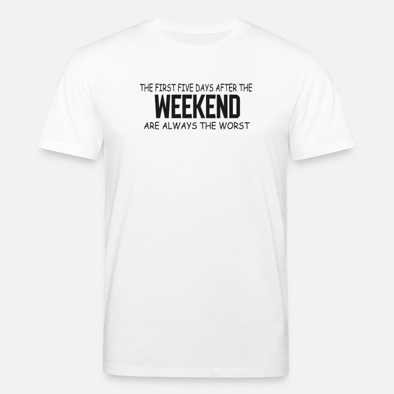 First Five Weekdays After Weekend - Stanley/Stella CREATOR Unisex Organic T-Shirt - white