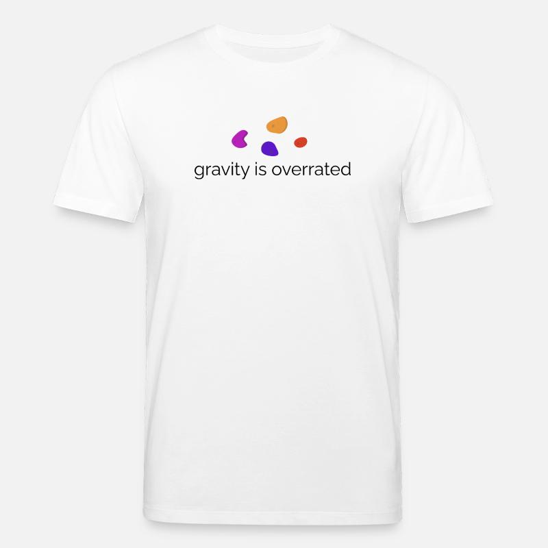 Gravity is overrated - Bouldern Design - Stanley/Stella Unisex Bio-T-Shirt CREATOR  - Weiß