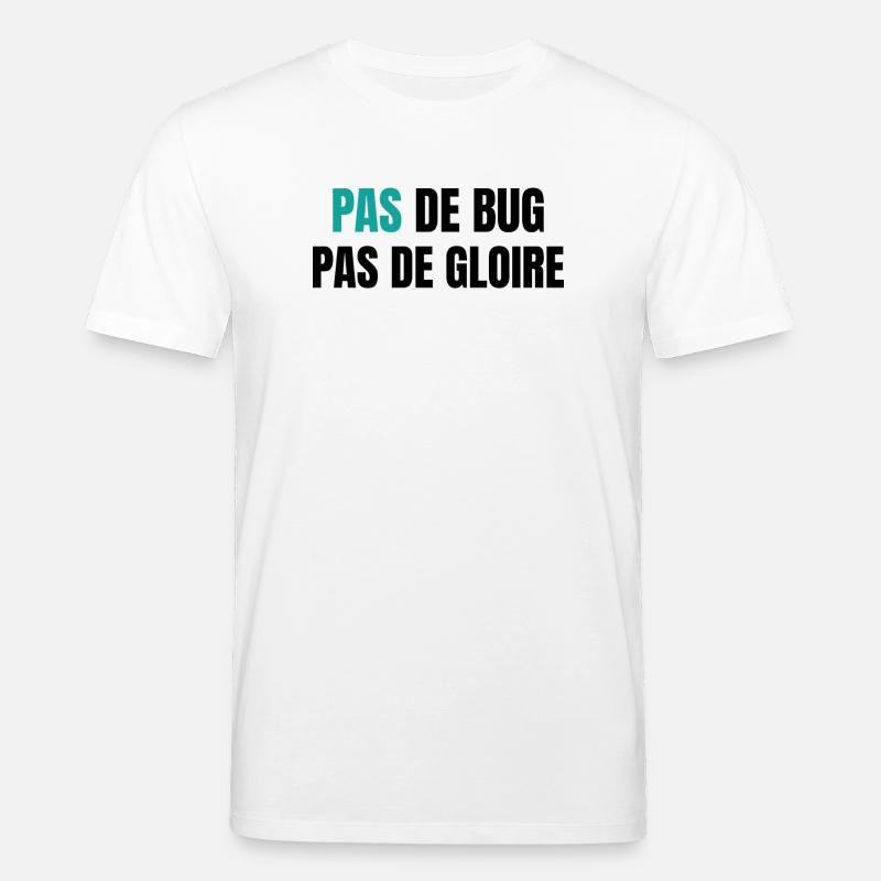 Pas de bug pas de gloire - T-shirt bio CREATOR Stanley/Stella Unisexe - blanc