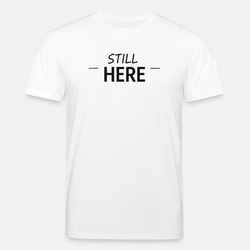Still Here Minimal Typo - Stanley/Stella Unisex Bio-T-Shirt CREATOR - Weiß