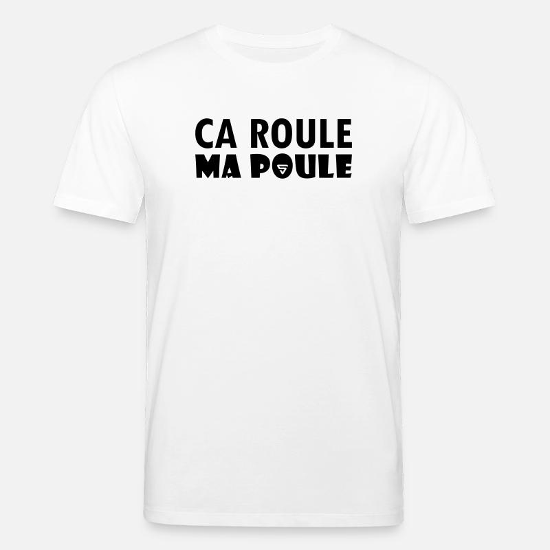 Ca roule ma poule - T-shirt bio CREATOR Stanley/Stella Unisexe - blanc