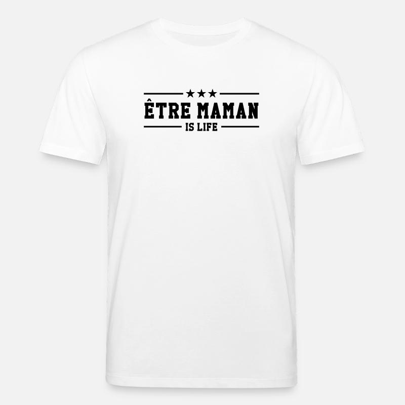 Être Maman, c'est la vie - T-shirt bio CREATOR Stanley/Stella Unisexe - blanc