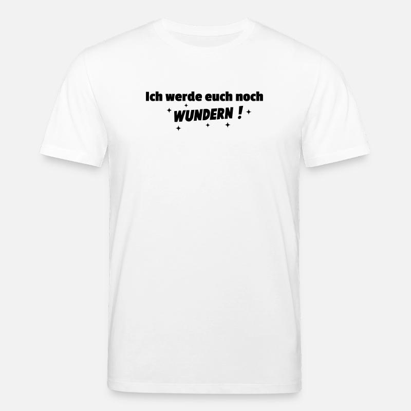 Ich werde Euch noch wundern - Stanley/Stella Unisex Bio-T-Shirt CREATOR  - Weiß