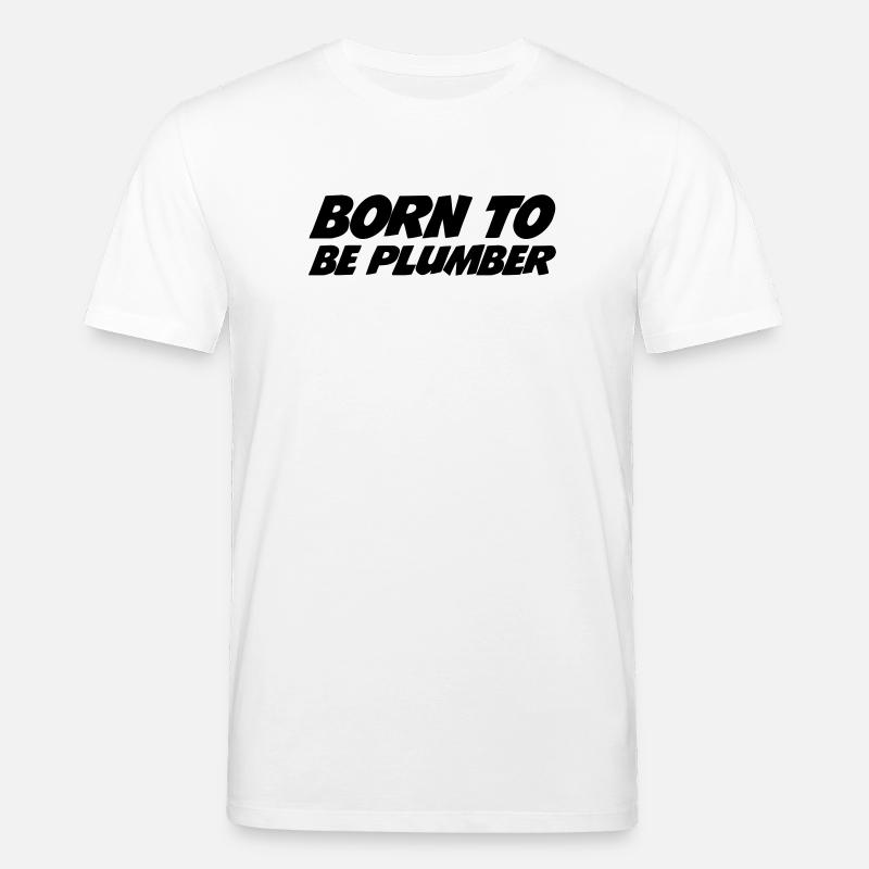 Born to be Plumber - Stanley/Stella Unisex Bio-T-Shirt CREATOR  - Weiß