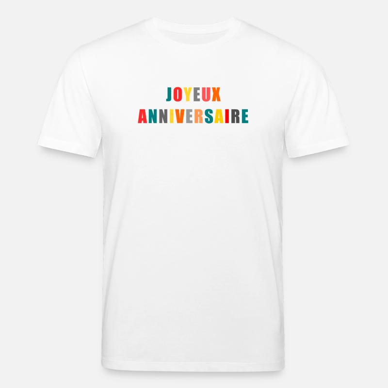 ANNIVERSAIRE. HAPPY BIRTHDAY. JOYEUX ANNIVERSAIRE. - T-shirt bio CREATOR Stanley/Stella Unisexe - blanc