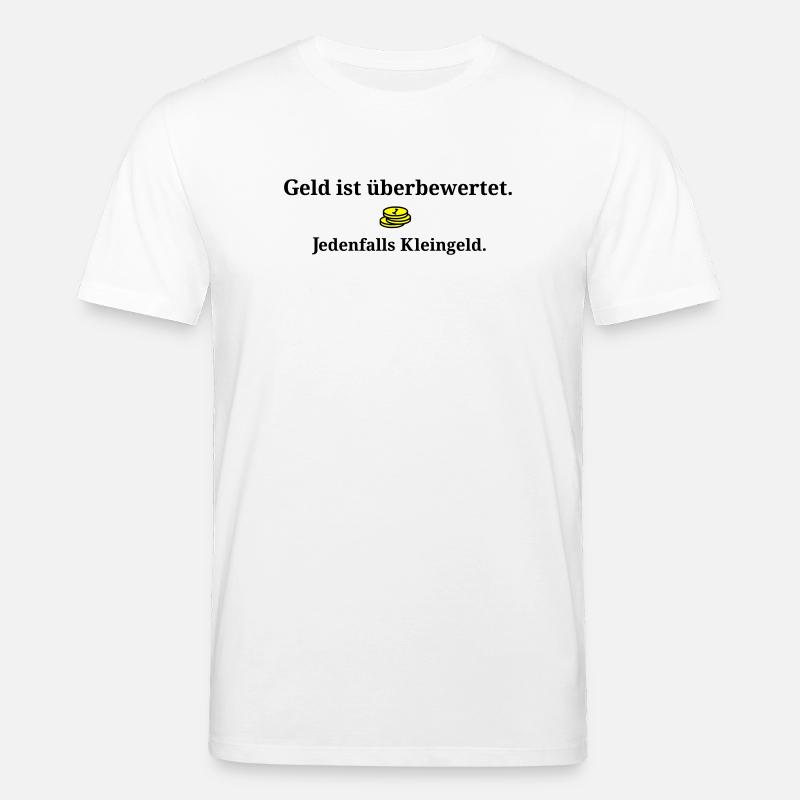 Geld ist ueberbewertet - Stanley/Stella Unisex Bio-T-Shirt CREATOR  - Weiß