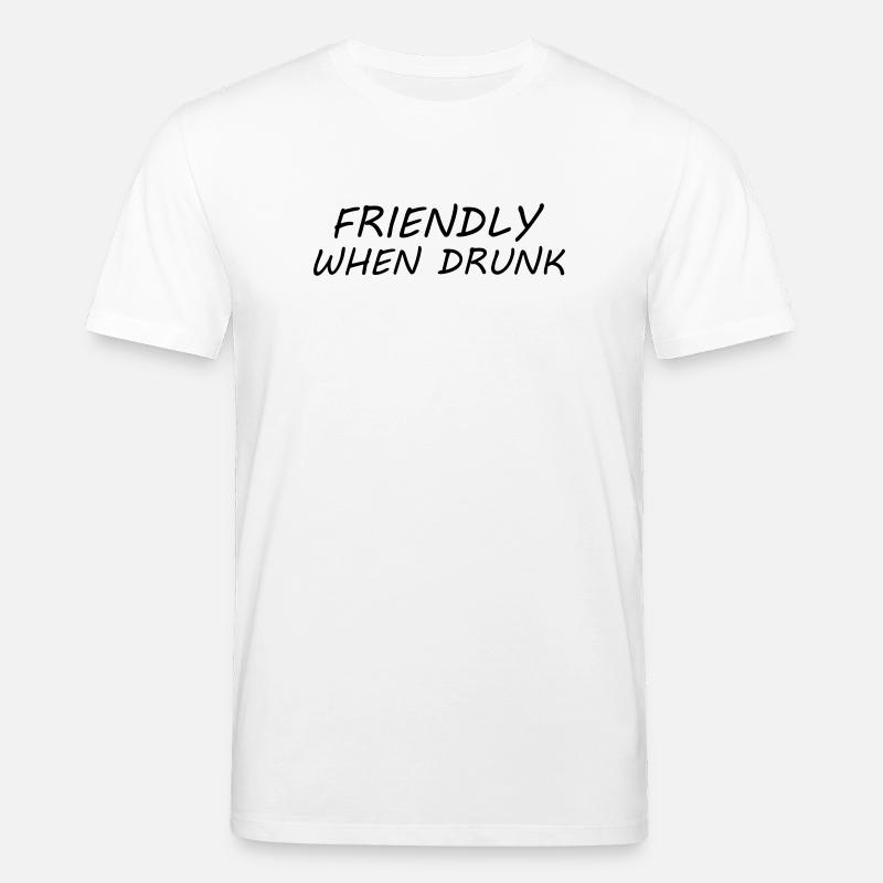 Friendly When Drunk - Stanley/Stella CREATOR Unisex Organic T-Shirt - white