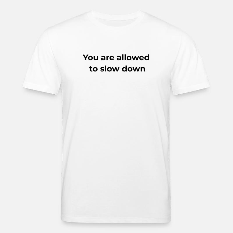 Achtsame Erinnerung | Du darfst langsamer machen - Stanley/Stella Unisex Bio-T-Shirt CREATOR  - Weiß