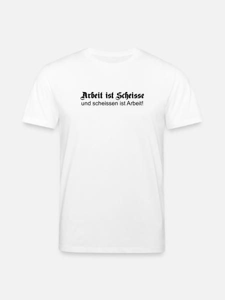 arbeitscheisse1 - Stanley/Stella CREATOR Unisex Organic T-Shirt - white