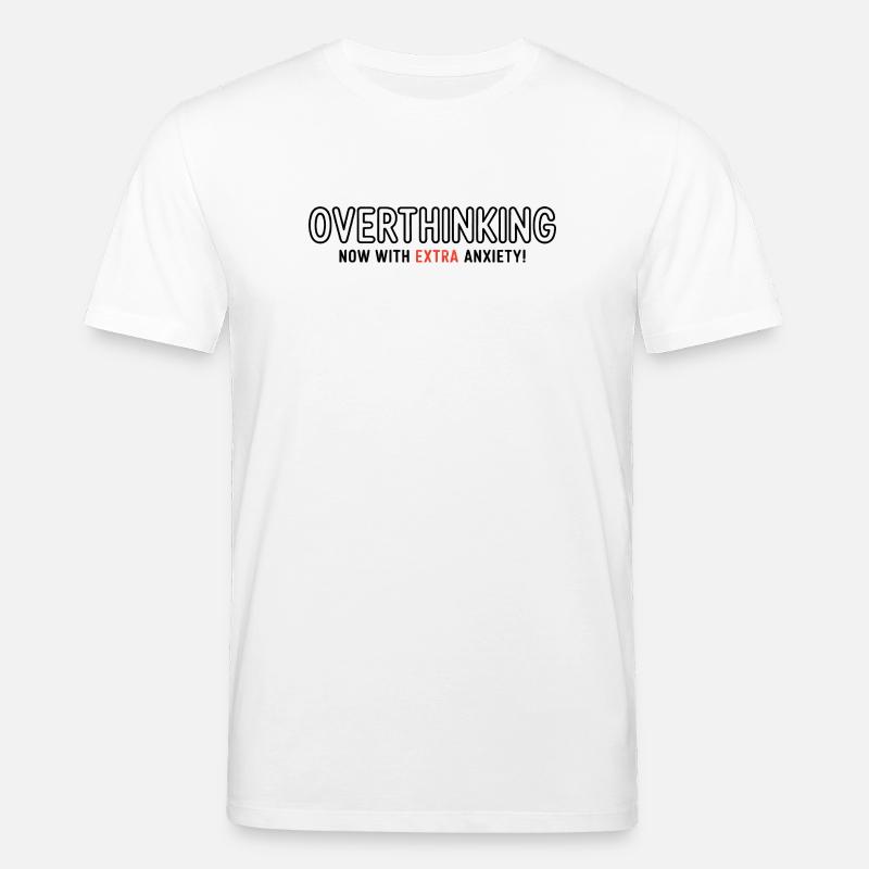 Trop réfléchir, maintenant avec plus d’anxiété ! - T-shirt bio CREATOR Stanley/Stella Unisexe - blanc