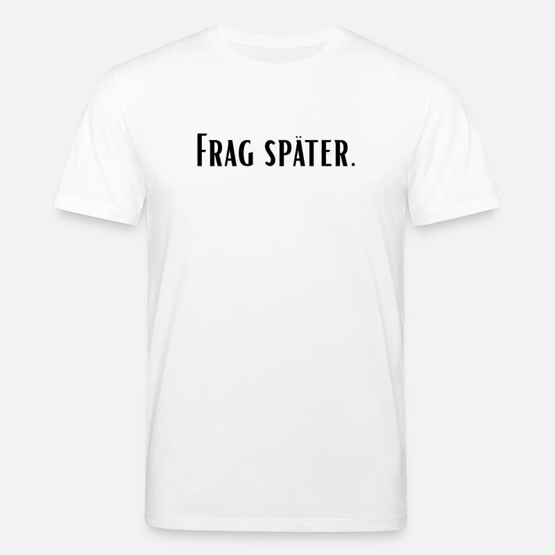 Frag später - Stanley/Stella Unisex Bio-T-Shirt CREATOR  - Weiß