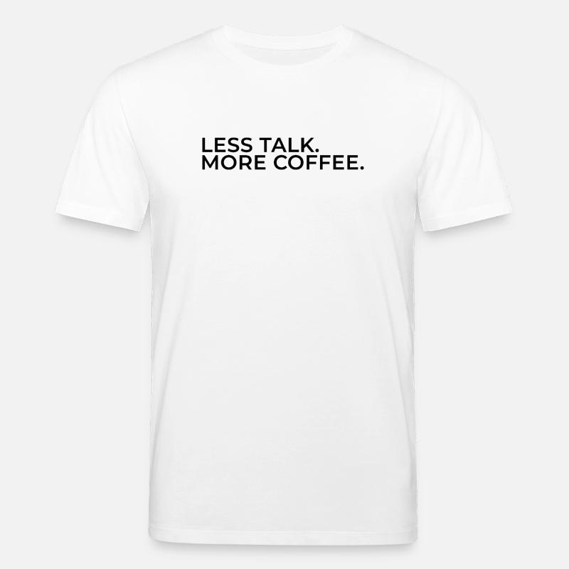 Moins de paroles. Plus de café. - T-shirt bio CREATOR Stanley/Stella Unisexe - blanc