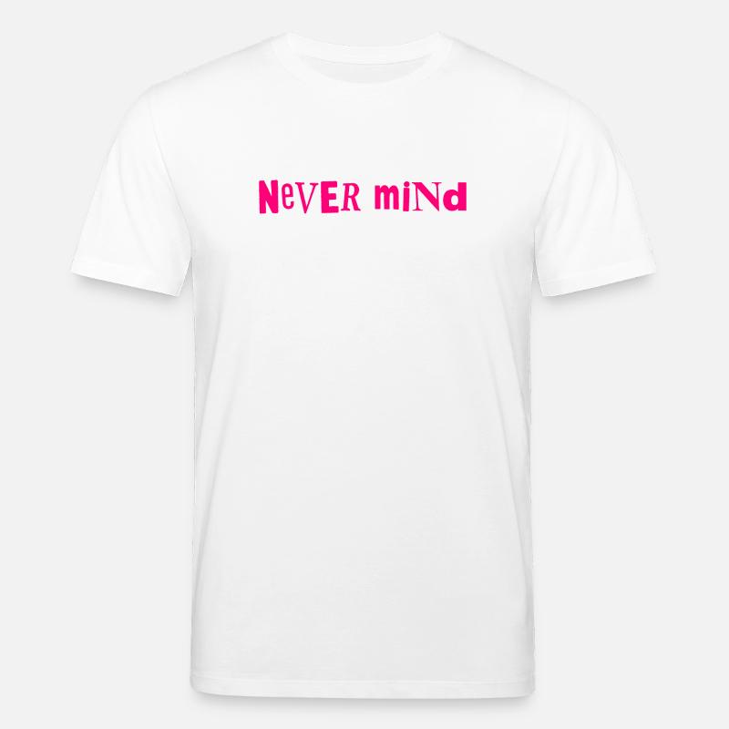 Never mind - Stanley/Stella Unisex Bio-T-Shirt CREATOR  - Weiß