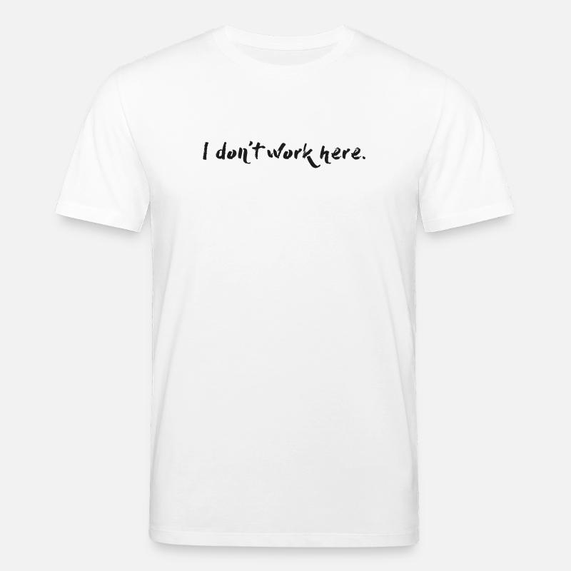 I don't work here. - Stanley/Stella Unisex Bio-T-Shirt CREATOR  - Weiß