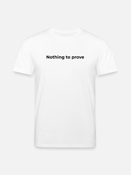 Freiheitszitat | Nichts zu beweisen - Stanley/Stella Unisex Bio-T-Shirt CREATOR  - Weiß