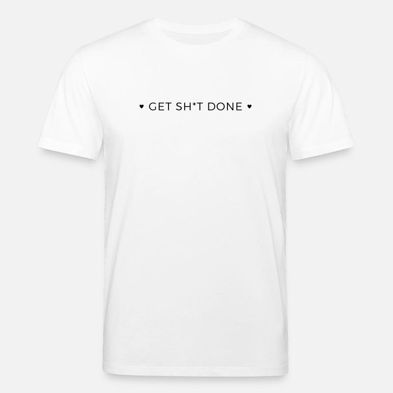 Get Shit Done - Stanley/Stella CREATOR Unisex Organic T-Shirt - white