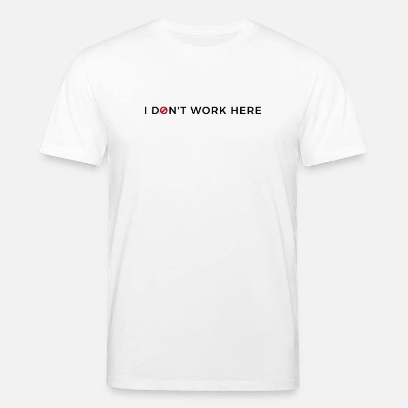 I don't work here. - Stanley/Stella Unisex Bio-T-Shirt CREATOR  - Weiß