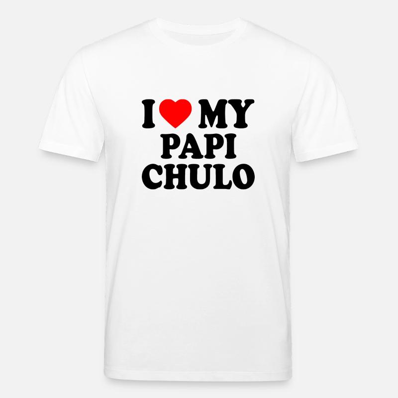 I love my papi chulo - T-shirt bio CREATOR Stanley/Stella Unisexe - blanc